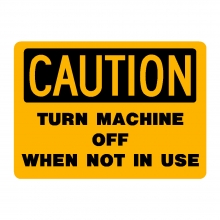 Caution Turn Machine Off When Not In Use